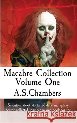 Macabre Collection: Volume One A. S. Chambers 9781838457334 Basilisk Books