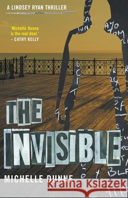 The Invisible Michelle Dunne   9781838457747 BAD PRESS iNK