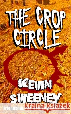 The Crop Circle: Extreme Horror Kevin Sweeney 9781838461324 Black Rainbows Press