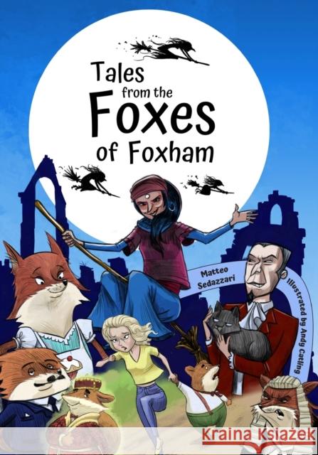 Tales from The Foxes of Foxham Matteo Sedazzari 9781838462420