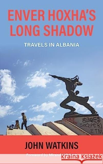 Enver Hoxha's Long Shadow: Travels in Albania  9781838463090 Signal Books Ltd