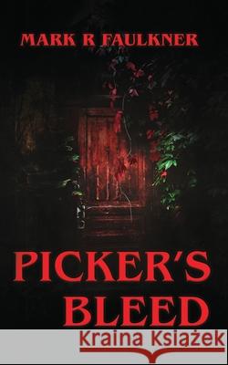 Picker's Bleed Mark R. Faulkner 9781838465001 Infested Books