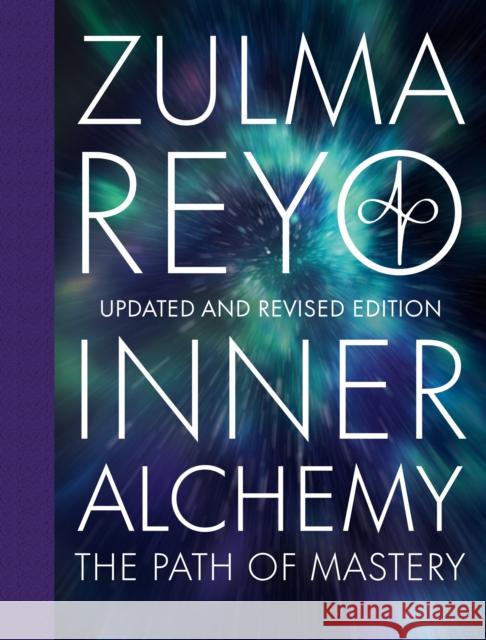 Inner Alchemy: The Path of Mastery, Updated and Revised Edition Zulma Reyo   9781838469603