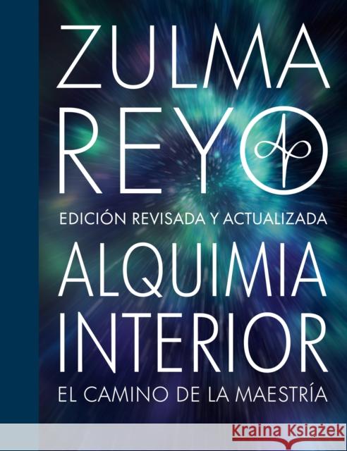 Alquimia Interior: El Camino de la Maestria, Edicion Revisada y Actualizada Zulma Reyo 9781838469634