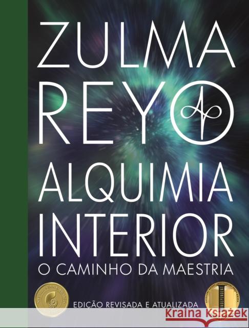 Alquimia Interior: o Caminho da Maestria (Edicao revisada e atualizada) Zulma Reyo 9781838469665