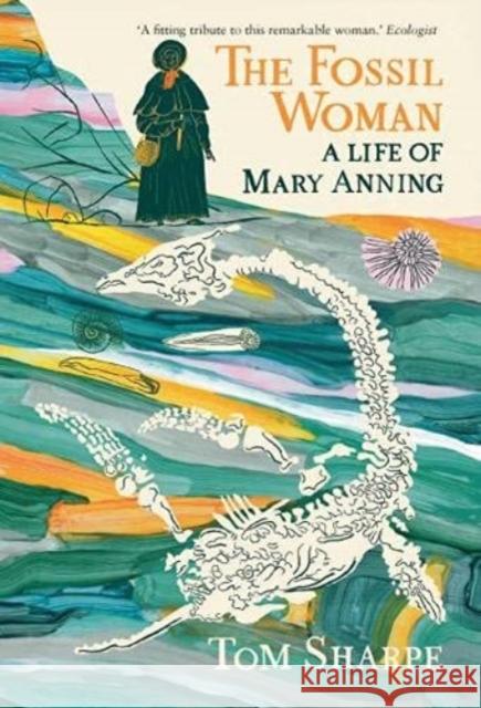 The Fossil Woman: A Life of Mary Anning Tom Sharpe 9781838473501