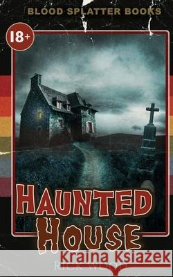 Haunted House Rick Wood 9781838475321 Blood Splatter Press