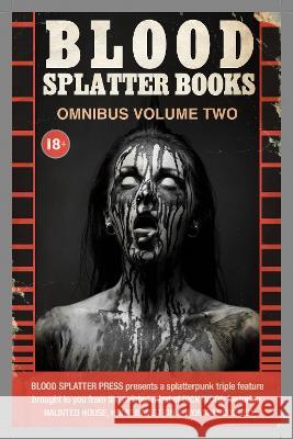 Blood Splatter Books Omnibus Volume Two Rick Wood 9781838475369 Blood Splatter Press Ltd