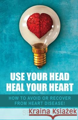 Use Your Head, Heal Your Heart Sean Fane 9781838478308 Sean Fane