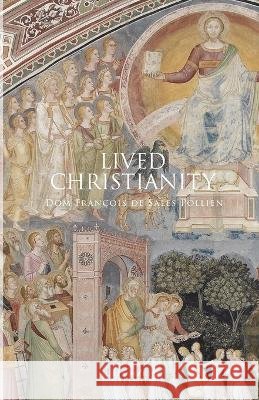 Lived Christianity Dom Francis de Sales Pollien   9781838478544