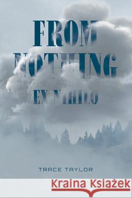 From Nothing - Ex Nihilo Trace Taylor 9781838483883 Maurice Wylie Media