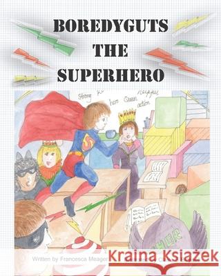 Boredyguts the Superhero Claire S. Bicknell Francesca Sarah Meager 9781838487102