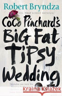 Coco Pinchard's Big Fat Tipsy Wedding Robert Bryndza 9781838487812 Raven Street Publishing