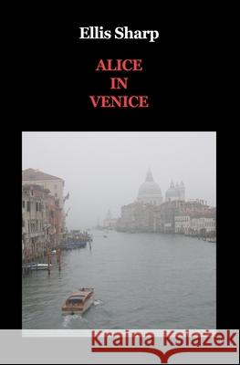 Alice in Venice Ellis Sharp 9781838489823 Zoilus Press