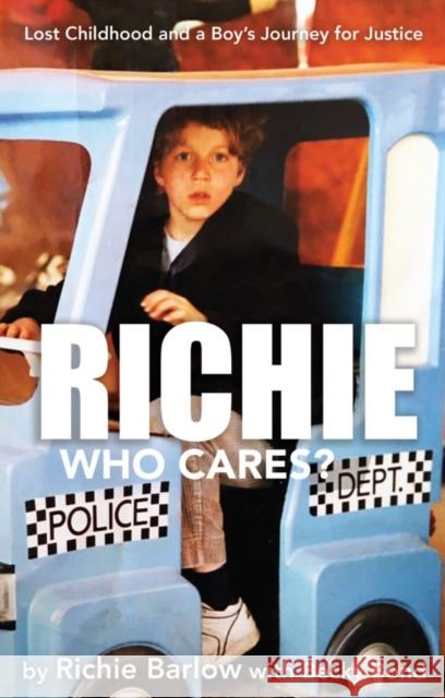 Richie Who Cares?: Lost Childhood and a Boy's Journey for Justice Richie Barlow 9781838489960 Scratching Shed Publishing Ltd