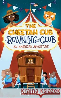 The Cheetah Cub Running Club: An American Adventure Philip Laslett 9781838494452 Runner Who Writes Ltd