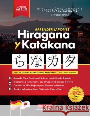 Aprender Japonés Hiragana y Katakana - El Libro de Ejercicios para Principiantes: Guía de Estudio Fácil, Paso a Paso, y Libro de Práctica de Escritura Tanaka, George 9781838495527