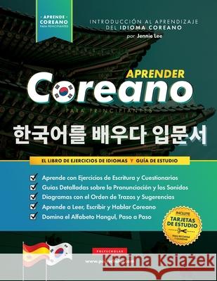 Aprender Coreano para Principiantes - El Libro de Ejercicios de Idiomas: Guía de Estudio, Paso a Paso y Fáciles, para Aprender a Leer, Escribir y Habl Lee, Jennie 9781838495534