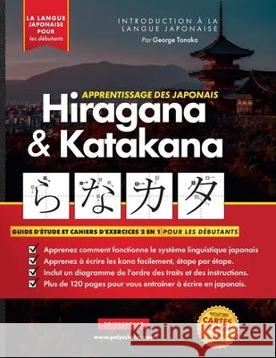 Apprendre le Japonais Hiragana et Katakana - Cahier d'exercices pour débutants: Le guide d'étude facile et étape par étape et le livre d'exercices d'é Tanaka, George 9781838495572 Polyscholar