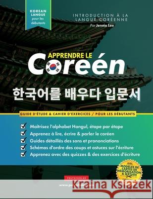 Apprendre Le Coréen Pour Les Débutants: Un livre d'étude étape par étape facile et un guide pratique d'écriture pour apprendre à lire, écrire et parle Lee, Jennie 9781838495589 Polyscholar