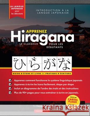 Apprenez le cahier d'exercices Hiragana - Langue japonaise pour débutants: Un guide d'étude facile & un livre de pratique d'écriture: la meilleure faç Tanaka, George 9781838495596