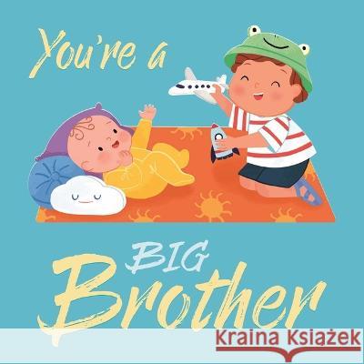 You\'re a Big Brother: Padded Board Book Igloobooks                               Rose Harkness Giovana Medeiros 9781838527808 Igloo Books