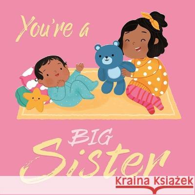 You\'re a Big Sister: Padded Board Book Igloobooks                               Rose Harkness Giovana Medeiros 9781838527815
