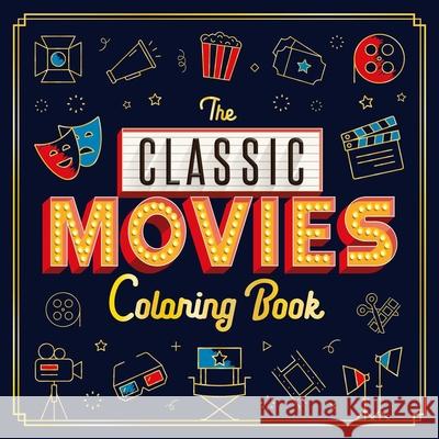 The Classic Movies Coloring Book: Adult Coloring Book Igloobooks 9781838528874 Igloo Books