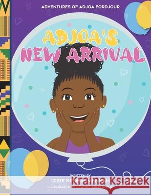 Adjoa's New Arrival Izzie Kpobie-Mensah, Leanne Armstrong 9781838535834 Independent Publishing Network