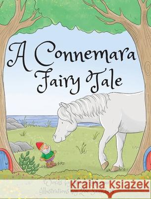 A Connemara Fairy Tale Nicola Heanue Zoe Saunders 9781838537258 Nicola Heanue