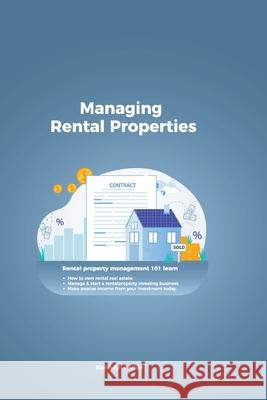 Managing Rental Properties - rental property management 101 learn how to own rental real estate, manage & start a rental property investing business. Parker, Kenneth 9781838537470 LIGHTNING SOURCE UK LTD