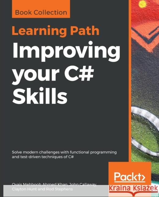 Improving your C# Skills Ahmed Khan, Ovais Mehboob 9781838558383 Packt Publishing