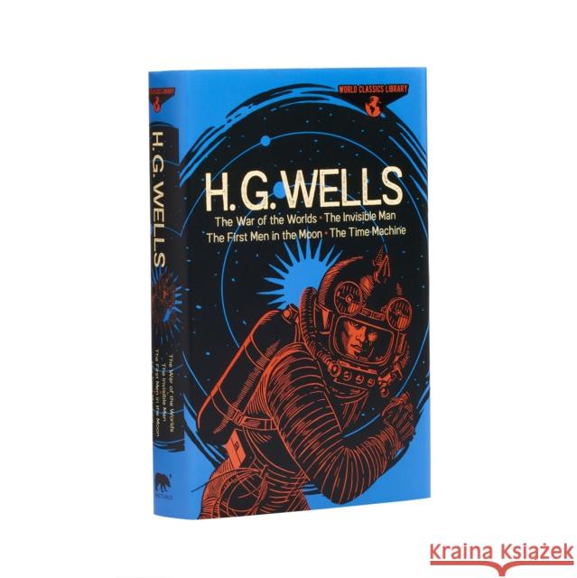 World Classics Library: H. G. Wells: The War of the Worlds, The Invisible Man, The First Men in the Moon, The Time Machine Herbert George Wells 9781838573874