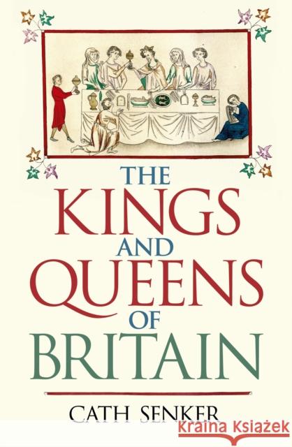 The Kings and Queens of Britain Cath Senker 9781838574994 Arcturus Publishing Ltd