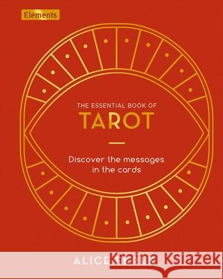 The Essential Book of Tarot: Discover the Messages in the Cards Ekrek, Alice 9781838576752