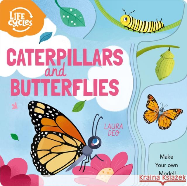 Life Cycles: Caterpillars and Butterflies: Make Your Own Model! Annabel Savery 9781838579968