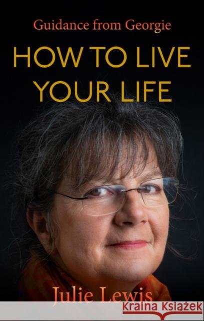 How to Live Your Life Georgie, Julie Lewis 9781838590208