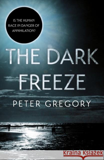 The Dark Freeze Peter Gregory 9781838591151