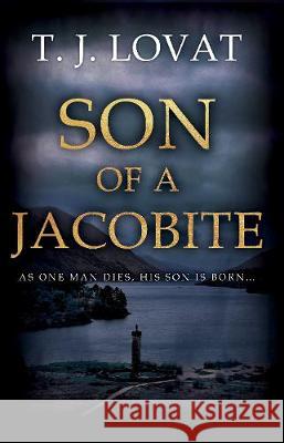 Son of a Jacobite T. J. Lovat 9781838591823