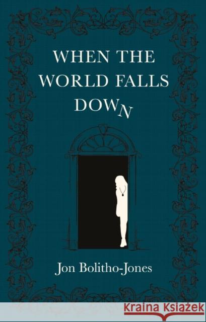 When the World Falls Down Jon Bolitho-Jones 9781838592851