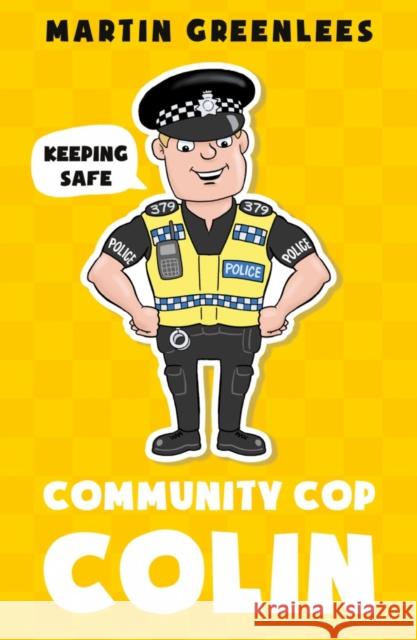 Community Cop Colin: Keeping Safe Martin Greenlees 9781838593247