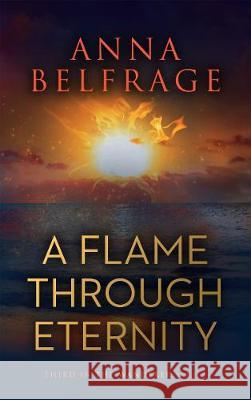 A Flame Through Eternity Anna Belfrage 9781838593759 Troubador Publishing