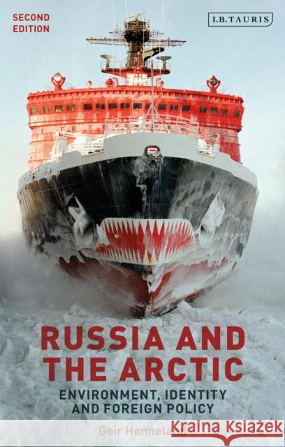 Russia and the Arctic: Environment, Identity and Foreign Policy Geir Honneland 9781838601232 I. B. Tauris & Company