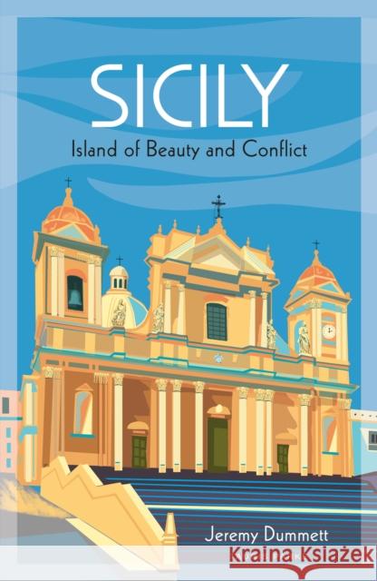 Sicily: Island of Beauty and Conflict Jeremy Dummett 9781838602161