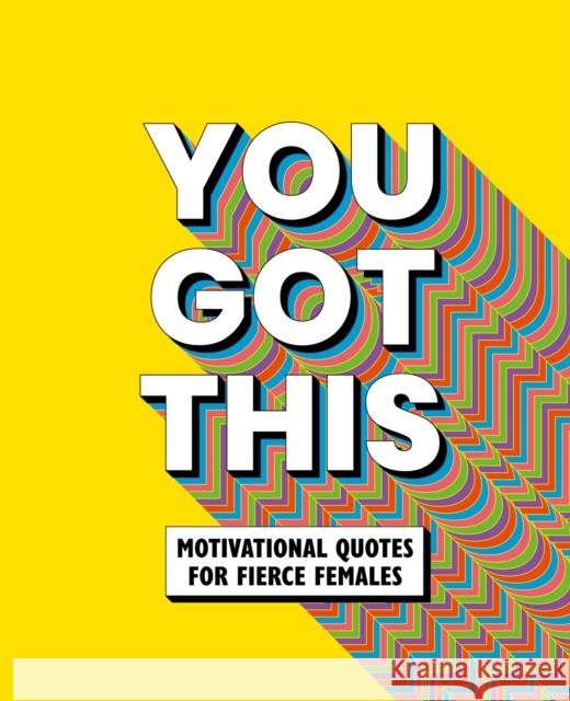 You Got This: Motivational quotes for fierce females OH! Life 9781838611682 Welbeck Publishing Group