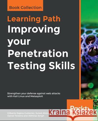Improving your Penetration Testing Skills Gilberto Najera-Gutierrez Juned Ahme Daniel Teixeira 9781838646073 Packt Publishing