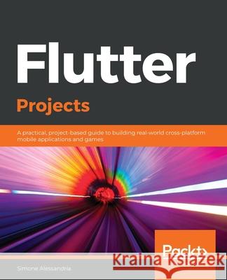 Flutter Projects Simone Alessandria 9781838647773 Packt Publishing