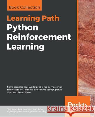 Python Reinforcement Learning Sudharsan Ravichandiran Sean Saito Rajalingappaa Shanmugamani 9781838649777 Packt Publishing