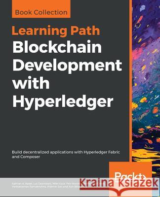 Blockchain Development with Hyperledger Salman a. Baset Luc Desrosiers Nitin Gaur 9781838649982