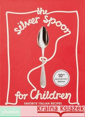The Silver Spoon for Children New Edition, Favorite Italian Recipes: Favorite Italian Recipes Russell, Harriet 9781838660192 Phaidon Press